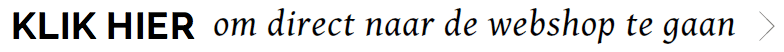 Klik hier om direct naar de webshop te gaan